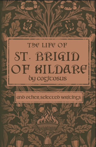 The Life of St. Brigid of Kildare by Cogitosus