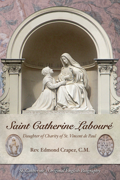 Saint Catherine Labouré: Daughter of Charity of St. Vincent de Paul by Fr. Edmond Crapez, C.M.