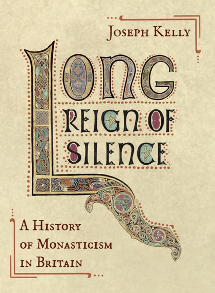 [PRE-ORDER] Long Reign of Silence: A History of Monasticism in Britain