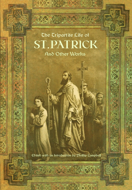 The Tripartite Life of St. Patrick and Other Works