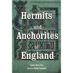 Hermits and Anchorites of England by Rotha Mary Clay